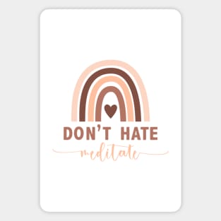 Don't Hate Meditate Magnet